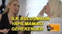 Tuğçe Işınsu İlk Buluşmada Yapılmaması Gerekenler | Neslihan ile 8 Dakika