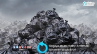 Doğaya atılan çöpleri azaltmak için neler yapabiliriz?
