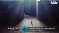 Rüyalar yanlış yorumlanırsa kişiyi olumsuz etkiler mi?