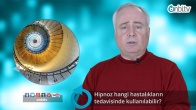 Hipnoz hangi hastalıkların tedavisinde kullanılabilir?