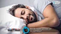 Berrak rüyalar görmek için ne yapmalıyız?