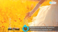 Rüyalarımıza bakarak hayatımızı düzenlememiz mümkün mü?