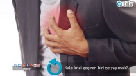 Kalp krizi geçiren biri ne yapmalı?