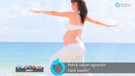 Pelvik taban egzersizi nasıl yapılır?