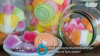 Diyet ürünlerle diyabetik ürünler arasında ne fark vardır?