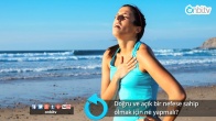 Doğru ve açık bir nefese sahip olmak için ne yapmalı?