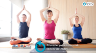 Pilatesle yoga arasındaki farklar nelerdir?