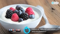 Sağlıklı bir uyku için yatmadan önce ne yiyebiliriz?