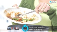 Doğayı korumak için neler yapmalıyız?