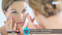 Cilt tipi kuru olanlar hangi ürünleri tercih etmelidir?