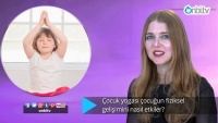 Çocuk yogası çocuğun fiziksel gelişimini nasıl etkiler?