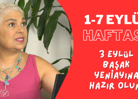 1-7 Eylül Haftası ve 3 Eylül Başakta Yeniay