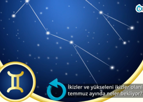 İkizler ve yükseleni İkizler olanları Temmuz ayında neler bekliyor? 