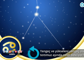 Yengeç ve yükseleni Yengeç olanları Temmuz ayında neler bekliyor?