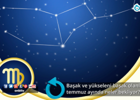 Başak ve yükseleni Başak olanları Temmuz ayında neler bekliyor?