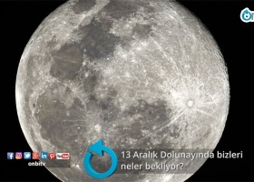 13 Aralık Dolunayında bizleri neler bekliyor?