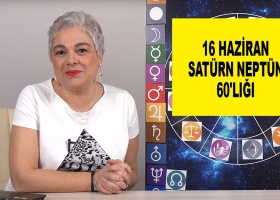 16 Haziran Satürn Neptün 60'lığı