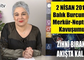2 Nisan'da Balık Burcunda Merkür Neptün Kavuşumu
