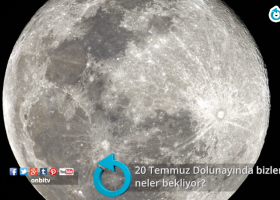 20 Temmuz Dolunayında bizleri neler bekliyor?