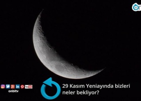  29 Kasım Yeniayında bizleri neler bekliyor?