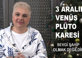 3 Aralık Venüs Plüto Karesi