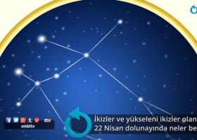 İkizler ve yükseleni ikizler olanları 22 Nisan dolunayında neler bekliyor?