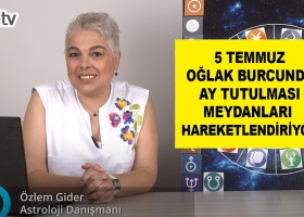 5 Temmuz Oğlak Burcunda Ay Tutulmasında Meydanlar Hareketleniyor mu?