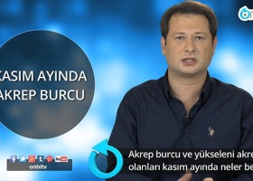 Akrep burcu ve yükseleni akrep olanları kasımda neler bekliyor?