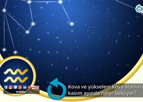 Kova ve yükseleni kova olanları kasım ayında neler bekliyor?