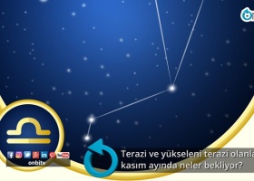 Terazi ve yükseleni terazi olanları kasım ayında neler bekliyor?