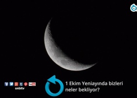1 Ekim Yeniayında bizleri neler bekliyor?