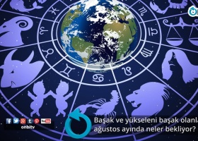 Başak ve yükseleni başak olanları ağustos ayında neler bekliyor?
