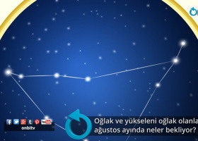 Oğlak ve yükseleni oğlak olanları ağustos ayında neler bekliyor?
