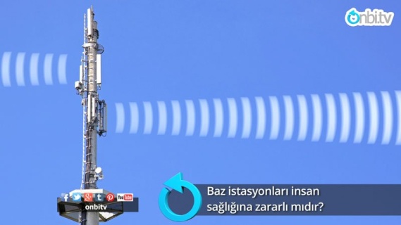 Baz istasyonları insan sağlığına zararlı mıdır?