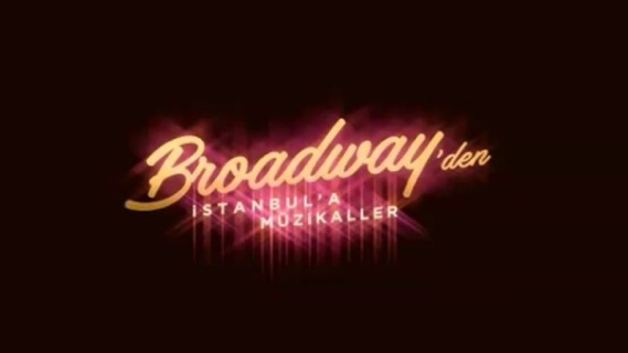 Broadway'den İstanbul'a Müzikaller