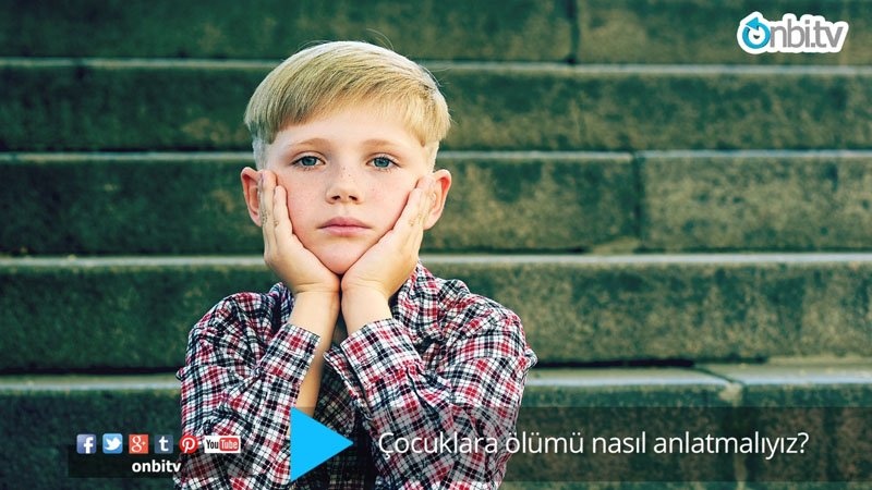 Çocuklara ölümü nasıl anlatmalıyız?