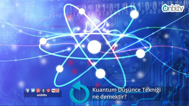 Kuantum düşünce tekniği ne demektir?