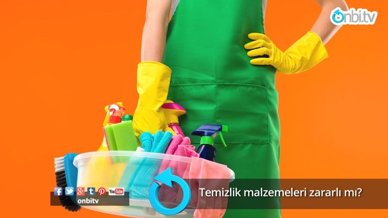 Temizlik malzemeleri zararlı mı?