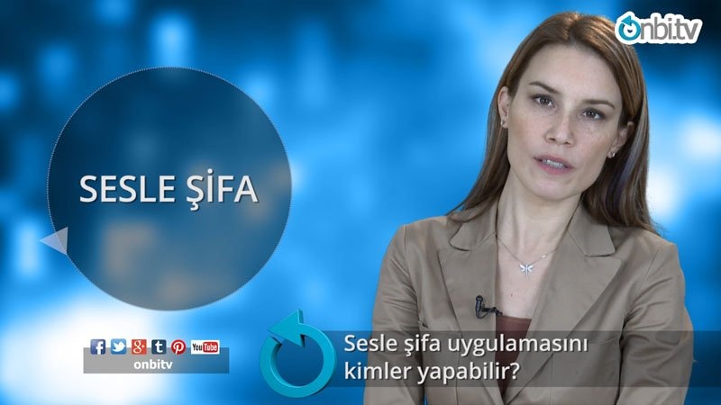 Sesle şifa uygulamasını kimler yapabilir?