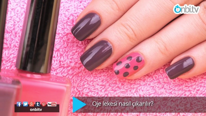 Oje lekesini nasıl çıkarabiliriz?