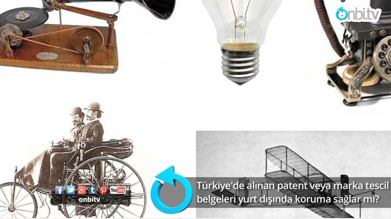 Türkiye'de alınan patent veya marka tescil belgeleri yurt dışında koruma sağlar mı?