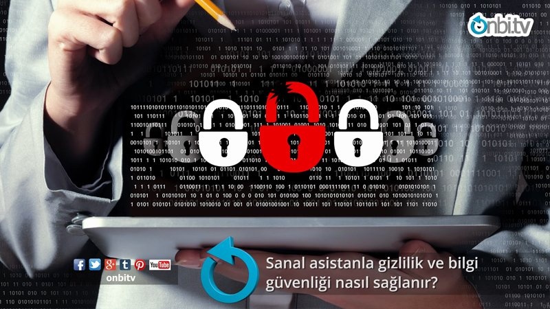 Sanal asistanla gizlilik ve bilgi güvenliği nasıl sağlanır?