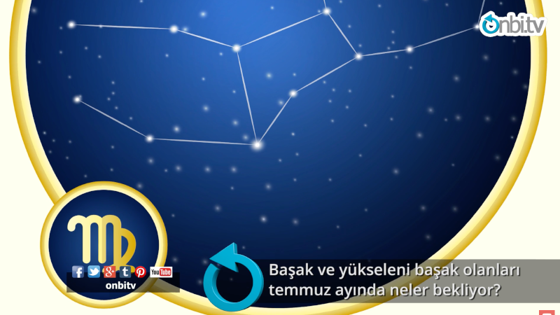 Başak ve yükseleni Başak olanları Temmuz ayında neler bekliyor?