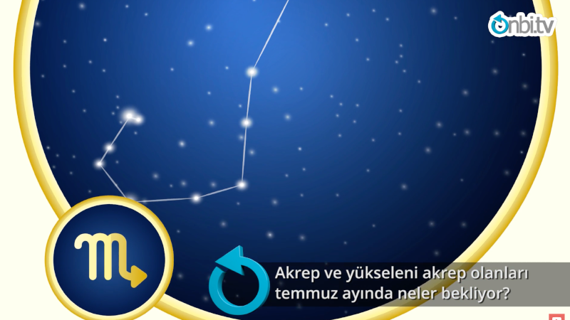 Akrep ve yükseleni Akrep olanları Temmuz ayında neler bekliyor?