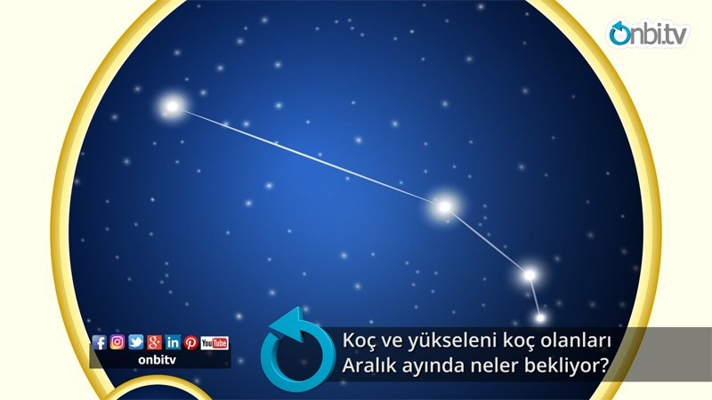 Koç ve yükseleni koç olanları aralık ayında neler bekliyor?