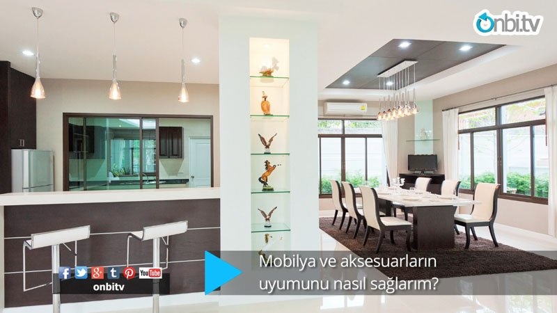 Mobilya ve aksesuarların uyumunu nasıl sağlarım?