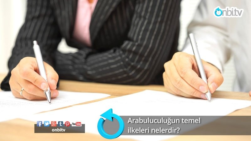 Arabuluculuğun temel ilkeleri nelerdir?