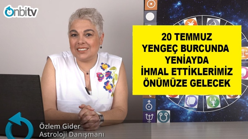 20 Temmuz Yengeç Burcunda Yeniayda İhmal Ettiklerimiz Yeniden Önümüze Gelecek