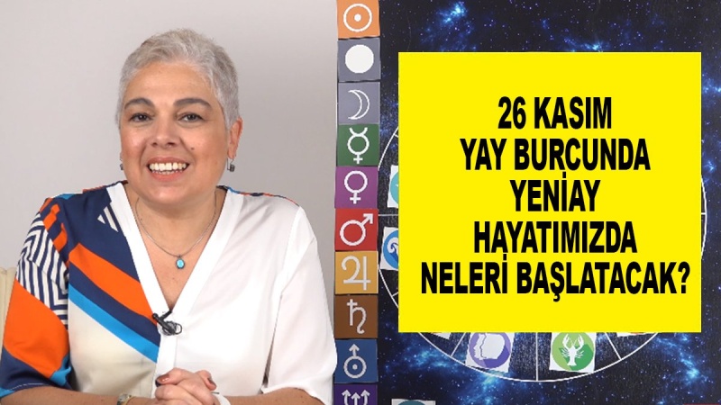 26 Kasım Yay Burcunda Yeniay Hayatımızda Neleri Başlatacak?