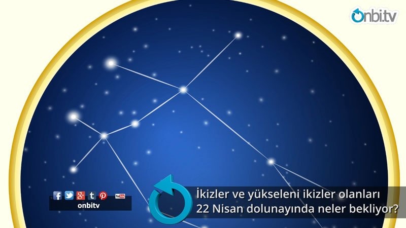 İkizler ve yükseleni ikizler olanları 22 Nisan dolunayında neler bekliyor?